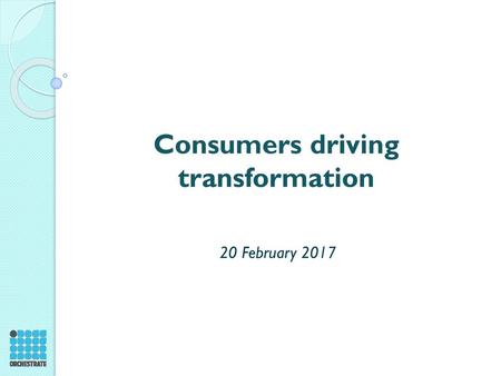 Consumers driving transformation