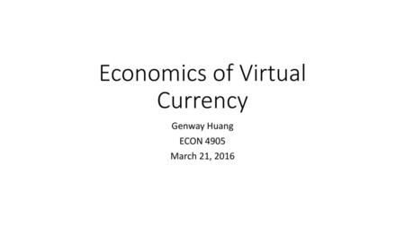 Economics of Virtual Currency