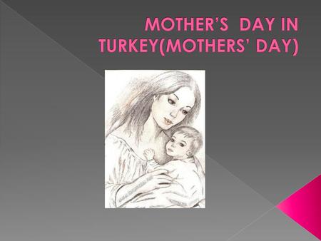 MOTHER’S DAY IN TURKEY(MOTHERS’ DAY)