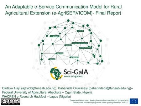 An Adaptable e-Service Communication Model for Rural Agricultural Extension (e-AgriSERVICOM)- Final Report Olutayo Ajayi (ajayiob@funaab.edu.ng), Babarinde.