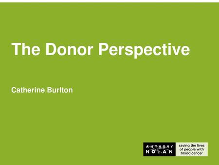 The Donor Perspective Catherine Burlton Title slide (option number 2)