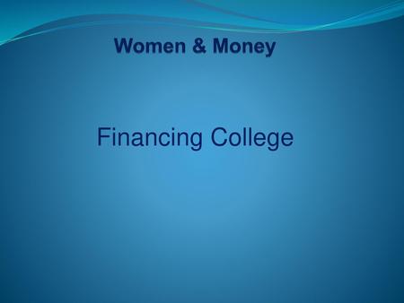 Women & Money Financing College.