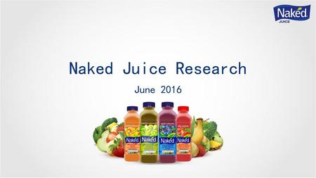 Naked Juice Research June 2016.