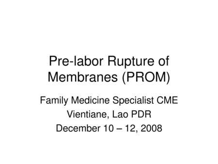 Pre-labor Rupture of Membranes (PROM)