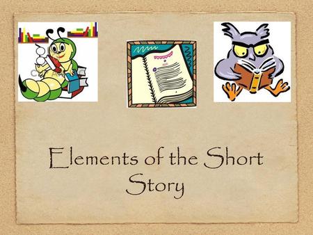 Elements of the Short Story