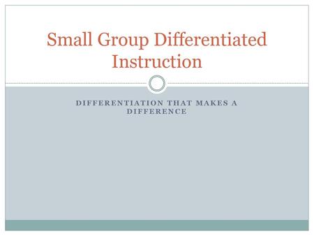 Small Group Differentiated Instruction