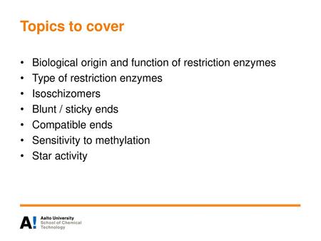 Topics to cover Biological origin and function of restriction enzymes