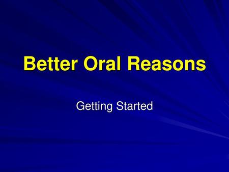 Better Oral Reasons Getting Started.