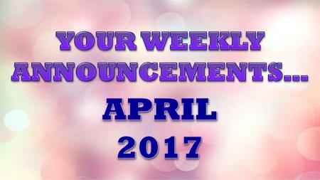 YOUR WEEKLY ANNOUNCEMENTS…