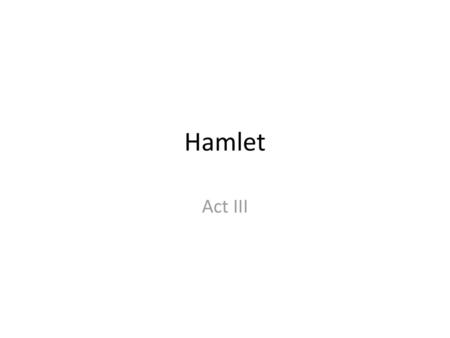 Hamlet Act III.