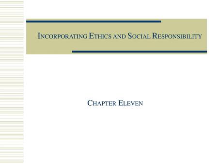 INCORPORATING ETHICS AND SOCIAL RESPONSIBILITY