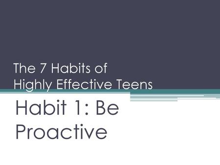 The 7 Habits of Highly Effective Teens