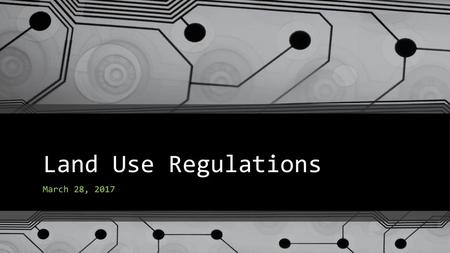 Land Use Regulations March 28, 2017.