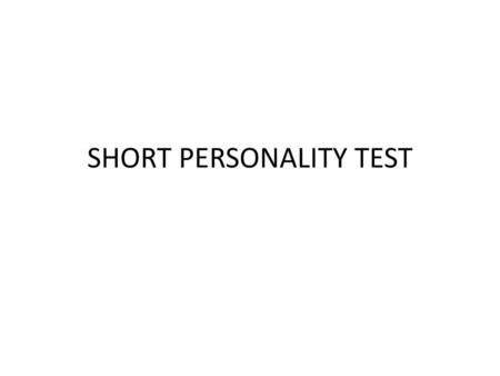 SHORT PERSONALITY TEST