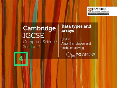 IGCSE 4 Cambridge Data types and arrays Computer Science Section 2