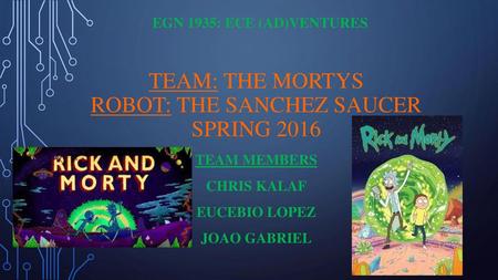 Team: The Mortys Robot: The Sanchez saucer Spring 2016