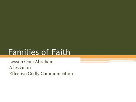 Lesson One: Abraham A lesson in Effective Godly Communication