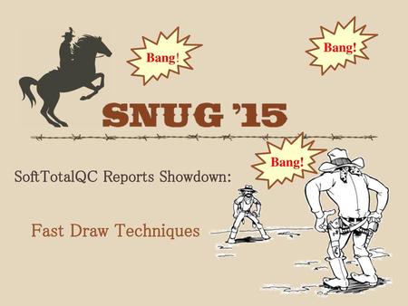 Fast Draw Techniques SoftTotalQC Reports Showdown: Bang! Bang! Bang!