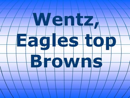 Wentz, Eagles top Browns