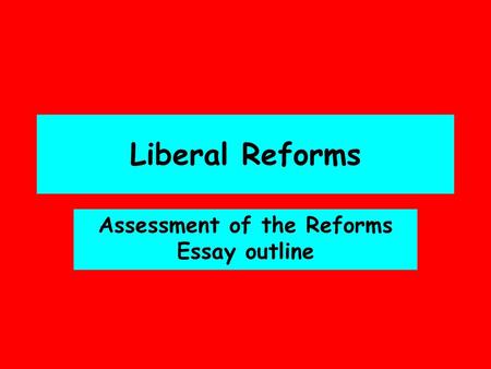 Assessment of the Reforms Essay outline