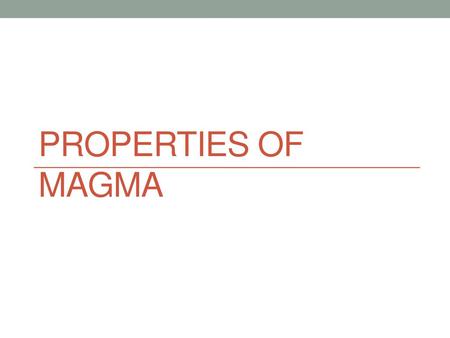 Properties of Magma.