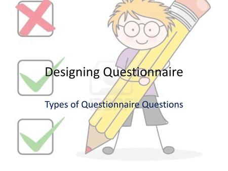 Designing Questionnaire