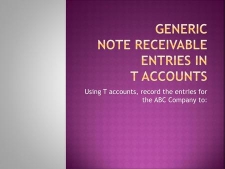 Generic Note Receivable Entries in T Accounts