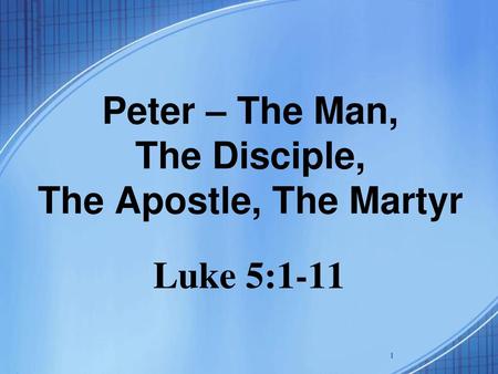 Peter – The Man, The Disciple, The Apostle, The Martyr