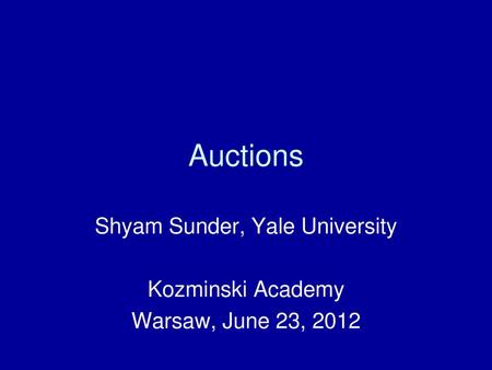 Shyam Sunder, Yale University Kozminski Academy Warsaw, June 23, 2012