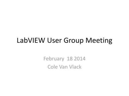 LabVIEW User Group Meeting