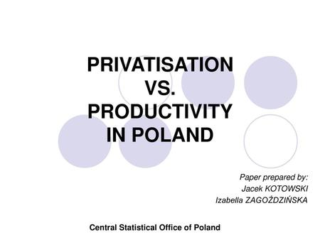 PRIVATISATION VS. PRODUCTIVITY IN POLAND