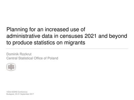 Dominik Rozkrut Central Statistical Office of Poland