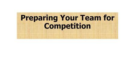 Preparing Your Team for Competition