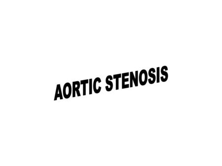 AORTIC STENOSIS.