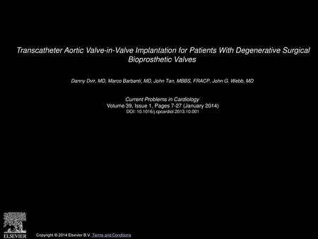 Transcatheter Aortic Valve-in-Valve Implantation for Patients With Degenerative Surgical Bioprosthetic Valves  Danny Dvir, MD, Marco Barbanti, MD, John.