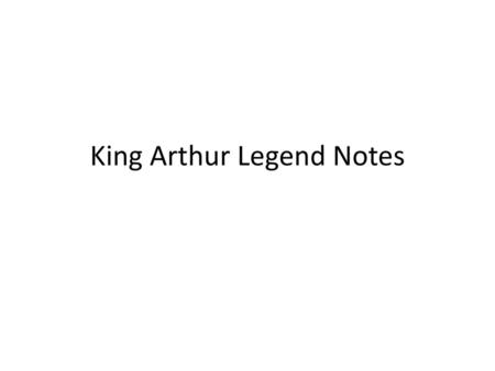 King Arthur Legend Notes