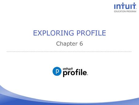 EXPLORING PROFILE Chapter 6.