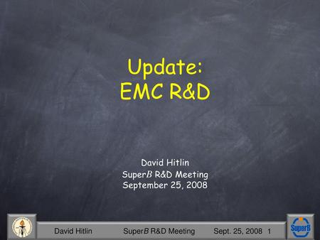 Update: EMC R&D David Hitlin SuperB R&D Meeting September 25, 2008.