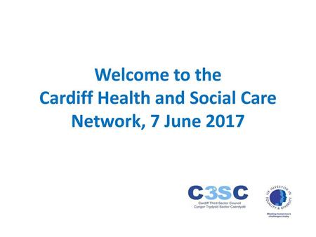 Welcome to the Cardiff Health and Social Care Network, 7 June 2017