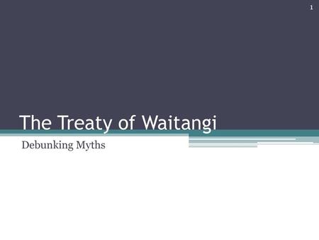 The Treaty of Waitangi Debunking Myths.