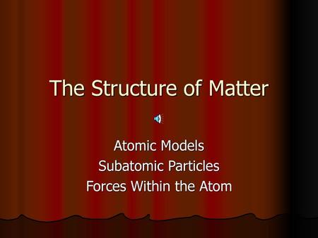 The Structure of Matter