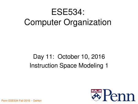 ESE534: Computer Organization