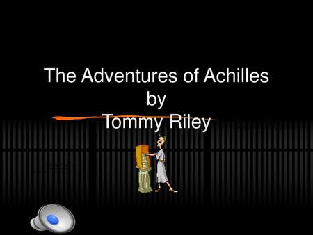 The Adventures of Achilles by Tommy Riley