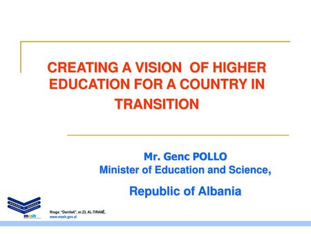 CREATING A VISION OF HIGHER EDUCATION FOR A COUNTRY IN TRANSITION