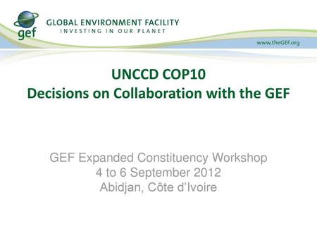 UNCCD COP10 Decisions on Collaboration with the GEF