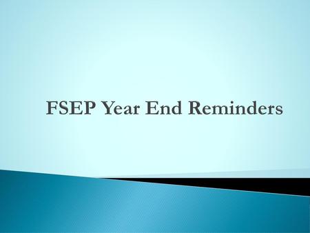 FSEP Year End Reminders