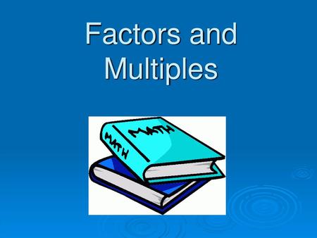 Factors and Multiples.