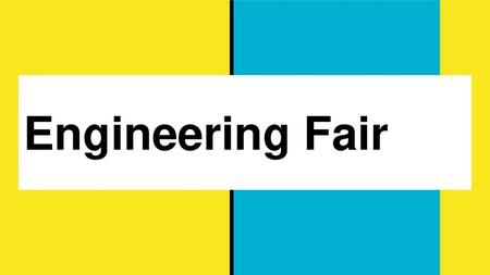 Engineering Fair.