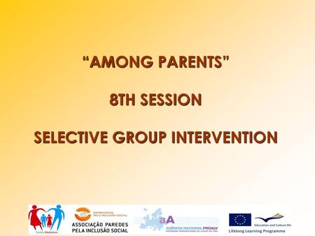 “AMONG PARENTS” 8TH SESSION SELECTIVE GROUP INTERVENTION