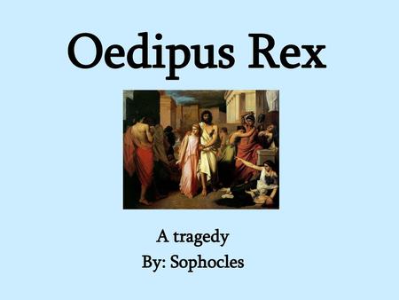 A tragedy By: Sophocles